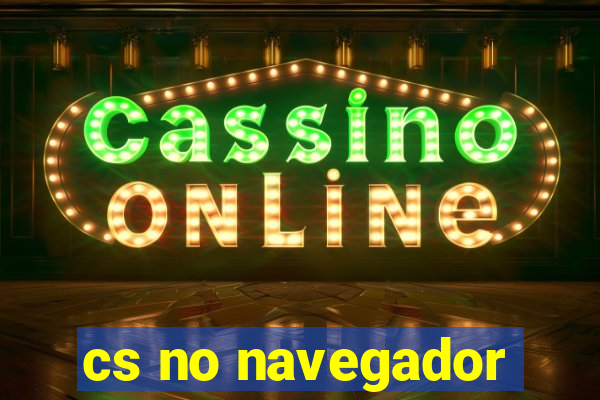 cs no navegador